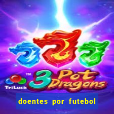 doentes por futebol guia de jogos